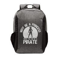 Why Be A Princess When You Can Be A Pirate Vector Backpack