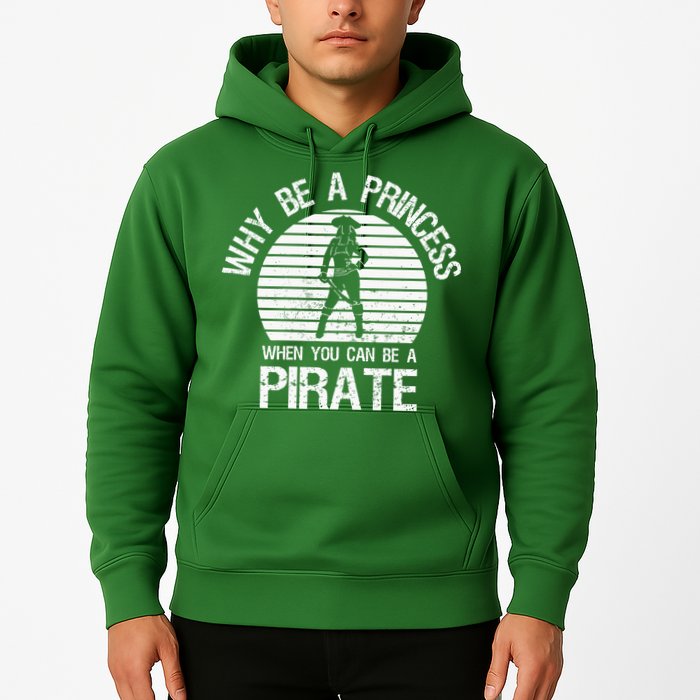 Why Be A Princess When You Can Be A Pirate Hoodie