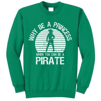 Why Be A Princess When You Can Be A Pirate Sweatshirt