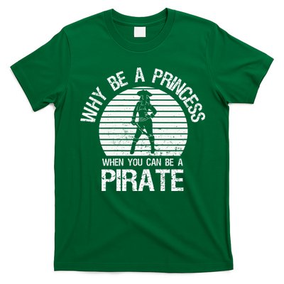 Why Be A Princess When You Can Be A Pirate T-Shirt