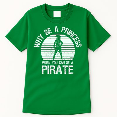 Why Be A Princess When You Can Be A Pirate Tall T-Shirt