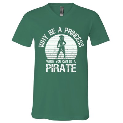 Why Be A Princess When You Can Be A Pirate V-Neck T-Shirt