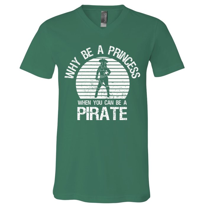 Why Be A Princess When You Can Be A Pirate V-Neck T-Shirt