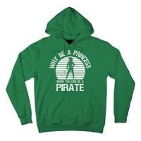 Why Be A Princess When You Can Be A Pirate Tall Hoodie