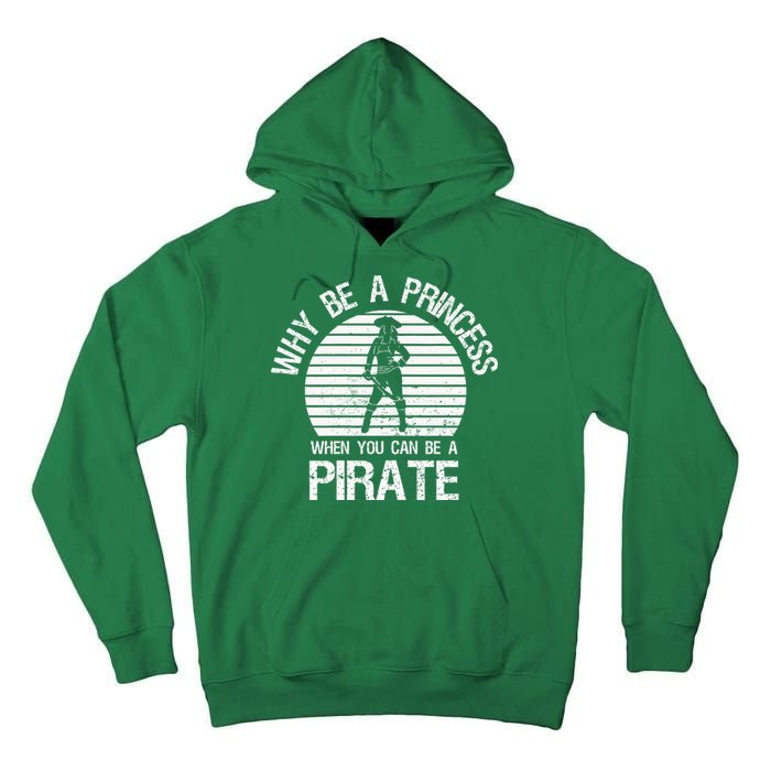 Why Be A Princess When You Can Be A Pirate Tall Hoodie