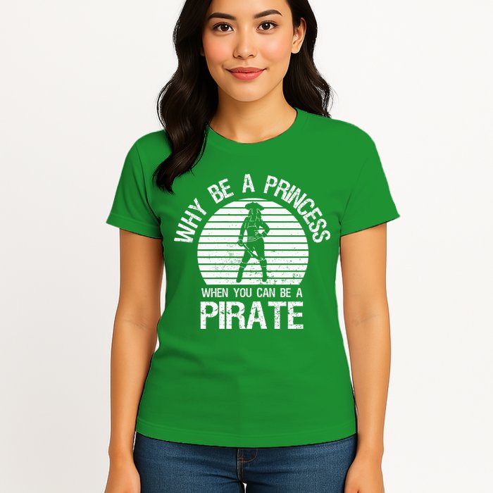 Why Be A Princess When You Can Be A Pirate Womens T-Shirt