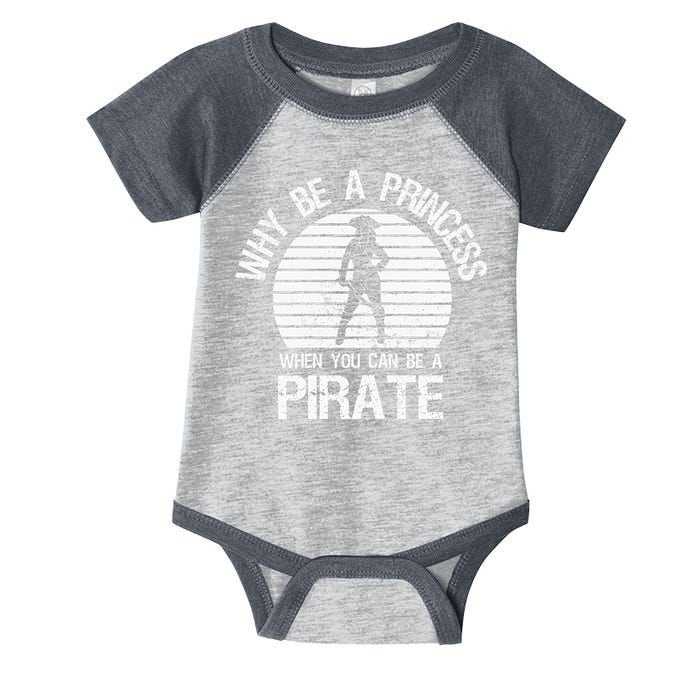 Why Be A Princess When You Can Be A Pirate Infant Baby Jersey Bodysuit