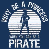 Why Be A Princess When You Can Be A Pirate Infant Baby Jersey Bodysuit