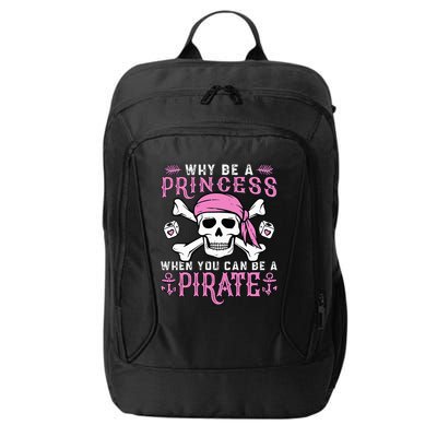 Why Be A Princess When You Can Be A Pirate Halloween Costume City Backpack