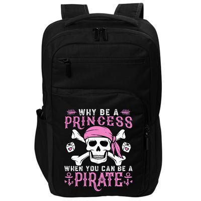 Why Be A Princess When You Can Be A Pirate Halloween Costume Impact Tech Backpack
