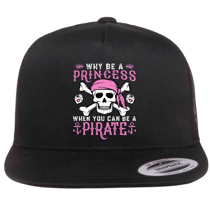 Why Be A Princess When You Can Be A Pirate Halloween Costume Flat Bill Trucker Hat