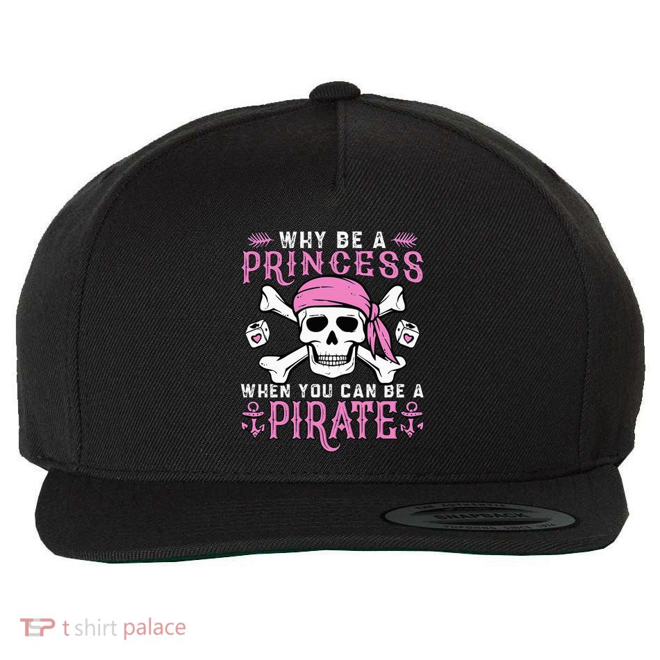 Why Be A Princess When You Can Be A Pirate Halloween Costume Wool Snapback Cap