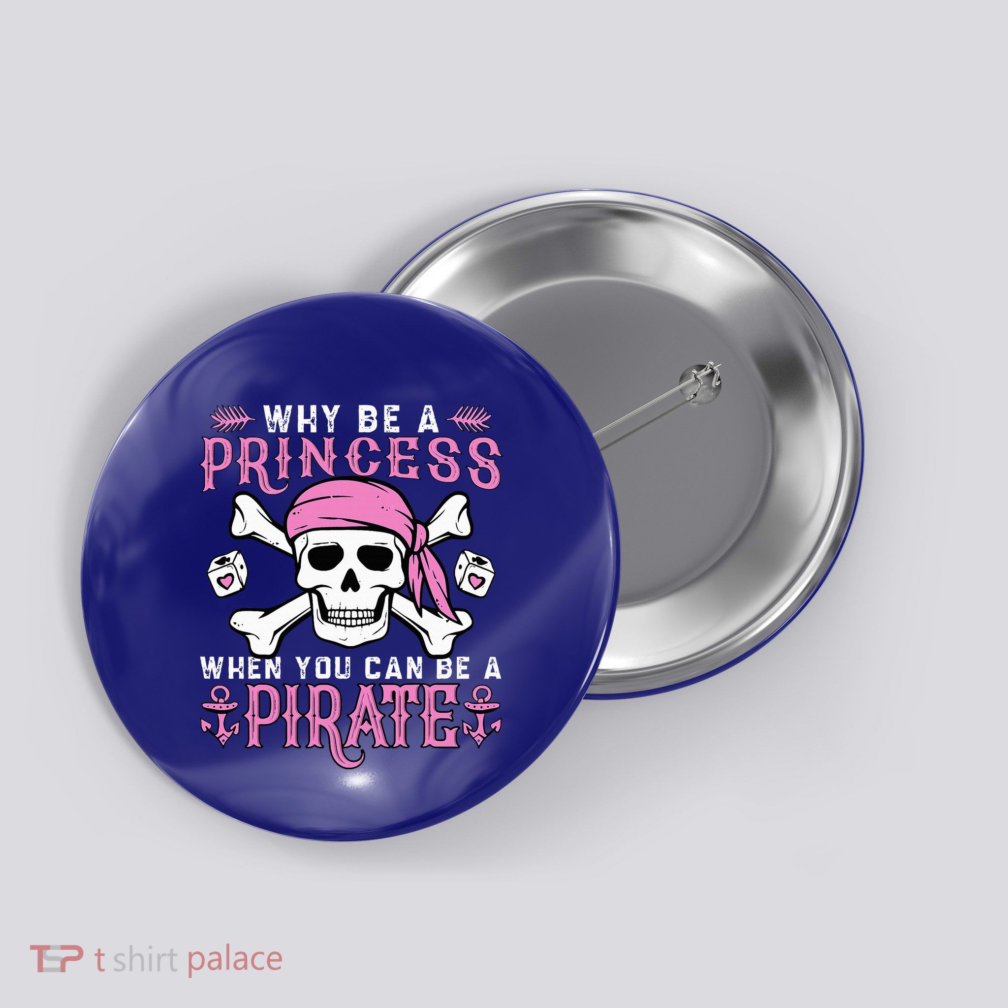 Why Be A Princess When You Can Be A Pirate Halloween Costume Button