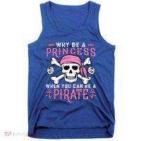 Why Be A Princess When You Can Be A Pirate Halloween Costume Tank Top