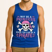 Why Be A Princess When You Can Be A Pirate Halloween Costume Tank Top
