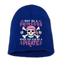 Why Be A Princess When You Can Be A Pirate Halloween Costume Short Acrylic Beanie