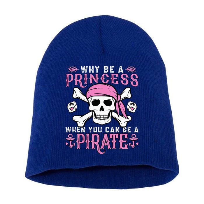 Why Be A Princess When You Can Be A Pirate Halloween Costume Short Acrylic Beanie