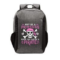 Why Be A Princess When You Can Be A Pirate Halloween Costume Vector Backpack