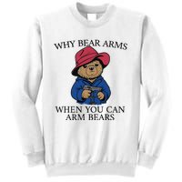 Why Bear Arms When You Can Arm Bears Sweatshirt