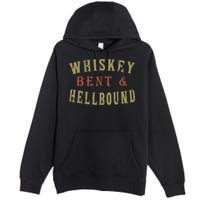 Whiskey Bent And Hell Bound Drinking Drunk Party Hellbound Premium Pullover Hoodie