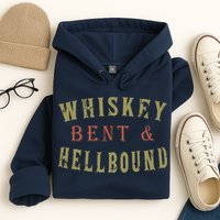 Whiskey Bent And Hell Bound Drinking Drunk Party Hellbound Hoodie