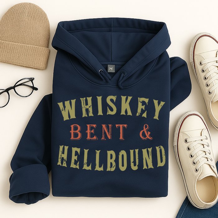 Whiskey Bent And Hell Bound Drinking Drunk Party Hellbound Hoodie