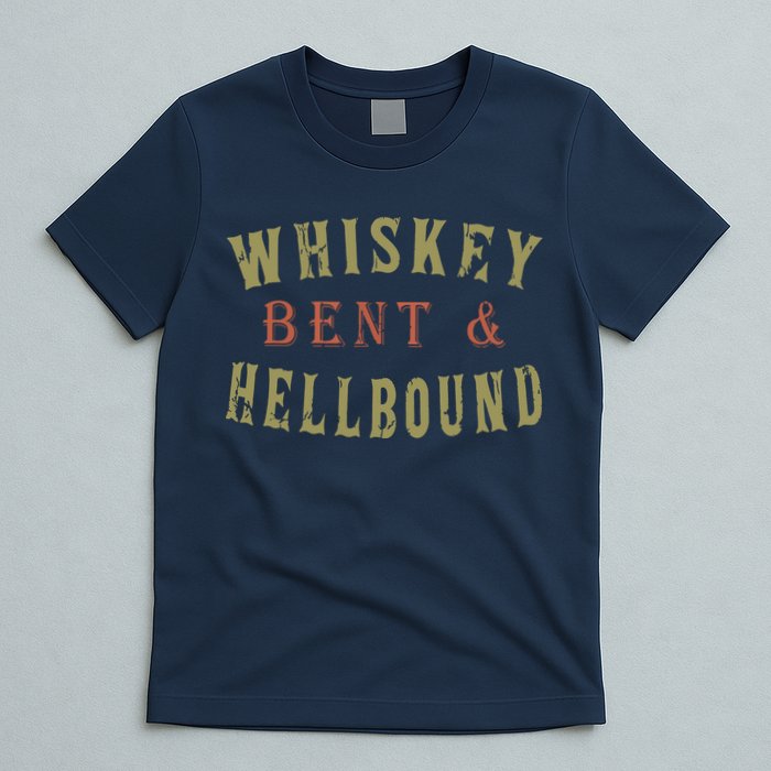 Whiskey Bent And Hell Bound Drinking Drunk Party Hellbound T-Shirt
