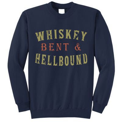 Whiskey Bent And Hell Bound Drinking Drunk Party Hellbound Tall Sweatshirt