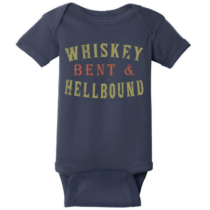 Whiskey Bent And Hell Bound Drinking Drunk Party Hellbound Baby Bodysuit