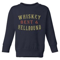 Whiskey Bent And Hell Bound Drinking Drunk Party Hellbound Toddler Sweatshirt