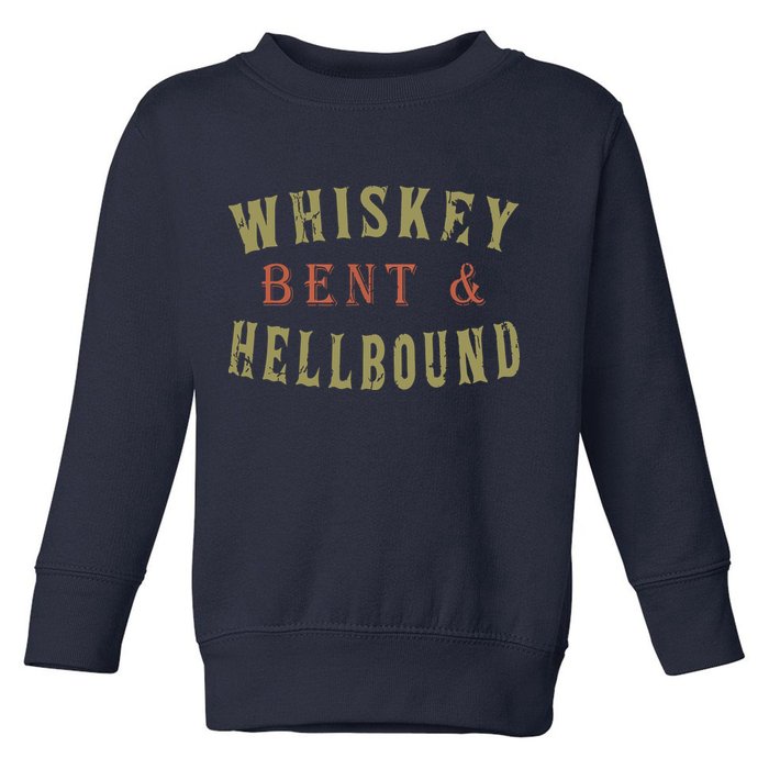 Whiskey Bent And Hell Bound Drinking Drunk Party Hellbound Toddler Sweatshirt