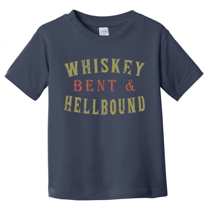 Whiskey Bent And Hell Bound Drinking Drunk Party Hellbound Toddler T-Shirt