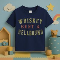Whiskey Bent And Hell Bound Drinking Drunk Party Hellbound Toddler T-Shirt
