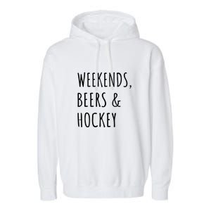 Weekends, Beers And Hockey Father's Day Gift Garment-Dyed Fleece Hoodie