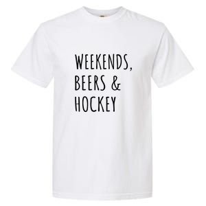 Weekends, Beers And Hockey Father's Day Gift Garment-Dyed Heavyweight T-Shirt