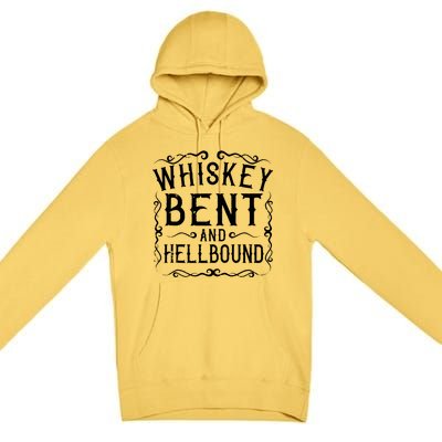 Whiskey Bent And Hellbound Country Music Biker Bourbon Gift Premium Pullover Hoodie