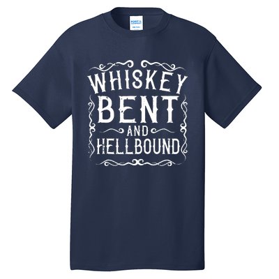 Whiskey Bent And Hellbound Country Music Biker Bourbon Gift Tall T-Shirt