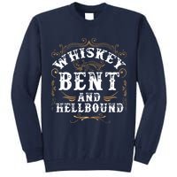 Whiskey Bent And Hellbound Shirts Funny Whiskey Bourbon Tall Sweatshirt