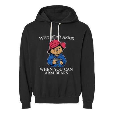 Why Bear Arms When You Can Arm Bears Funny Garment-Dyed Fleece Hoodie