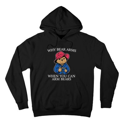 Why Bear Arms When You Can Arm Bears Funny Hoodie