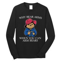 Why Bear Arms When You Can Arm Bears Funny Long Sleeve Shirt