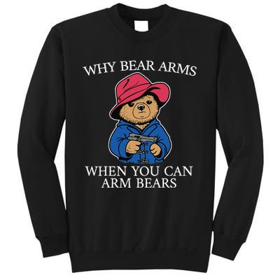 Why Bear Arms When You Can Arm Bears Funny Sweatshirt