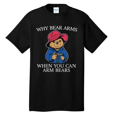 Why Bear Arms When You Can Arm Bears Funny Tall T-Shirt