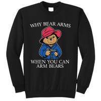 Why Bear Arms When You Can Arm Bears Funny Tall Sweatshirt