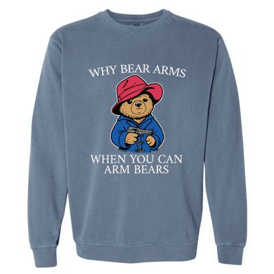 Why Bear Arms When You Can Arm Bears Funny Garment-Dyed Sweatshirt