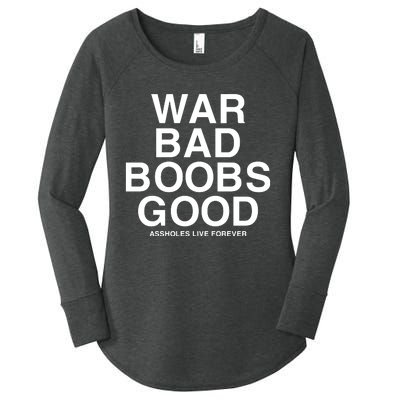 War Bad Boobs Good Assholes Live Forever Women's Perfect Tri Tunic Long Sleeve Shirt