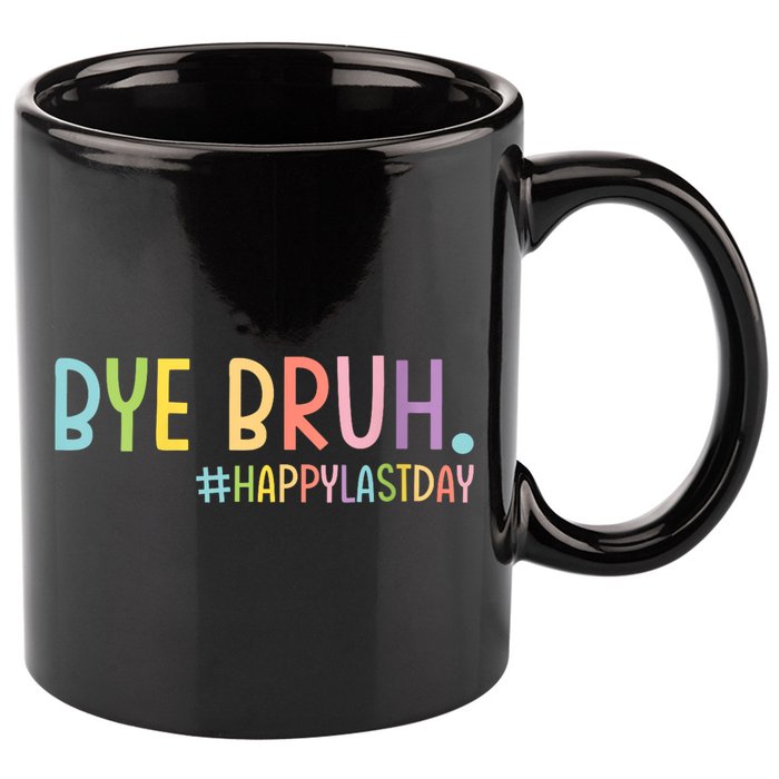 Womens Bye Bruh Teacher Happy Last Day Of School Hello Summer Funny VNeck 11oz C Handle Ceramic Mug