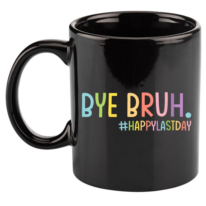 Womens Bye Bruh Teacher Happy Last Day Of School Hello Summer Funny VNeck 11oz C Handle Ceramic Mug