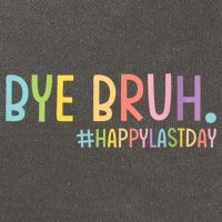 Womens Bye Bruh Teacher Happy Last Day Of School Hello Summer Funny VNeck Cotton Canvas Backpack