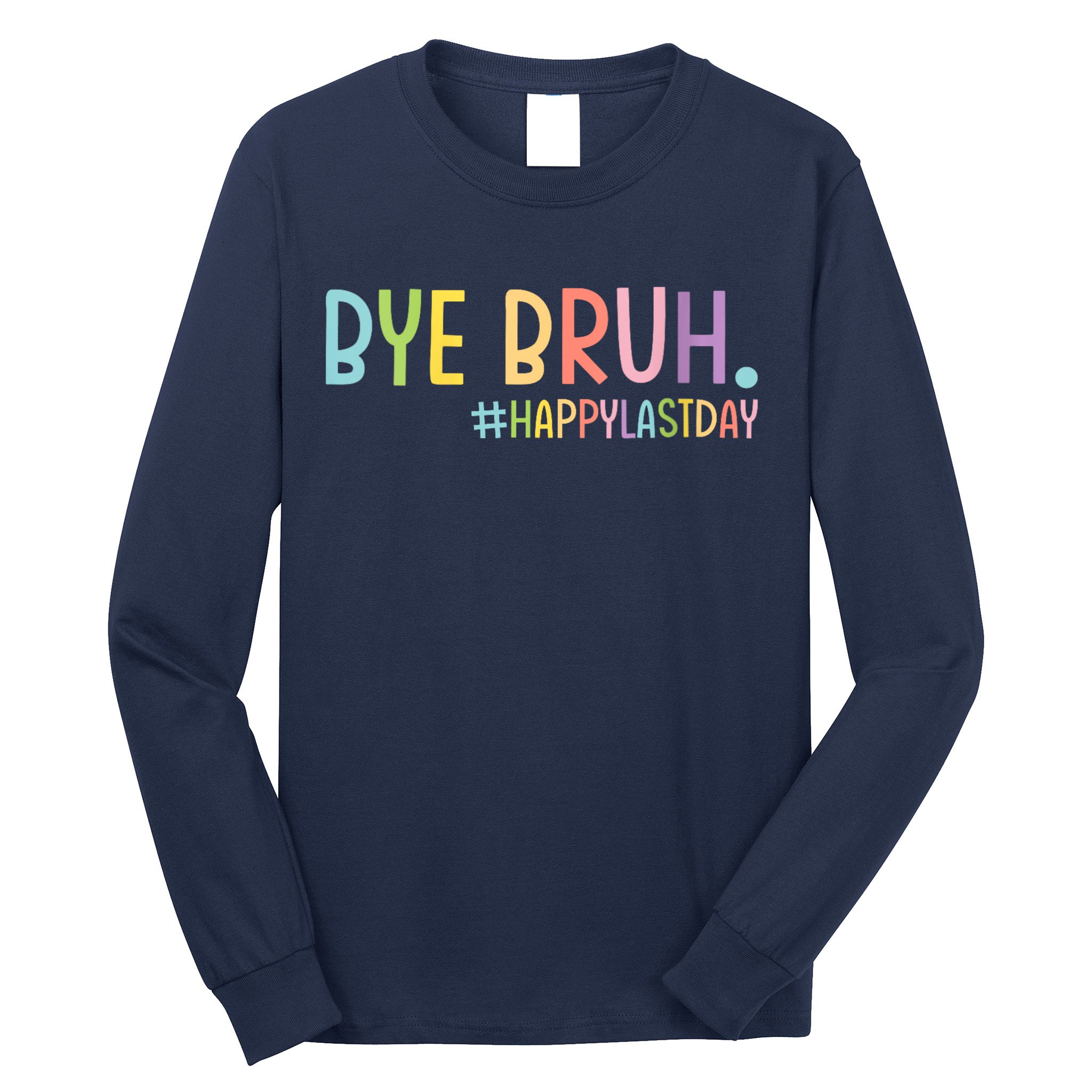 Womens Bye Bruh Teacher Happy Last Day Of School Hello Summer Funny VNeck Long Sleeve Shirt